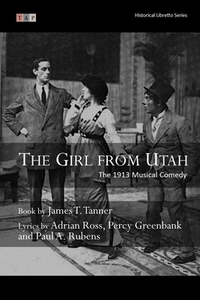 The Girl from Utah: The 1913 Musical Comedy: Complete Book and Lyrics (Historical Libretto Series)