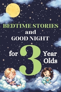 Bedtime Stories and Good Night for 3-Year-Olds: Kids Book of Short Tales: Perfect for Toddlers and Children: 5-Minute Story for Little Ones: An Ideal