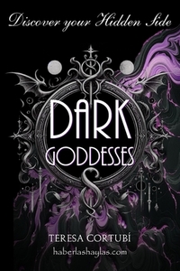 Dark Goddesses - Discover your Hidden Side: Connect with Energy of the Queens of the Shadow