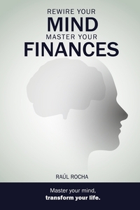 Rewire your mind, master your finances