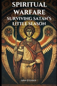 Spiritual Warfare: Surviving Satan's Little Season