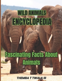 Wild Animals Encyclopedia: Fascinating Facts About Animals
