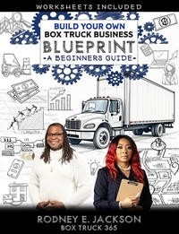 Build Your Own Box Truck Business Blueprint: A Beginners Guide