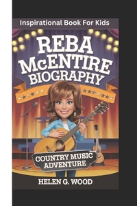 Reba McEntire Biography: Country Music Adventure (Inspirational Book For Kids)