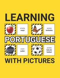 Learning Portuguese with Pictures for Beginners: 500 Portuguese Vocabulary for Teachers, Students, and Children