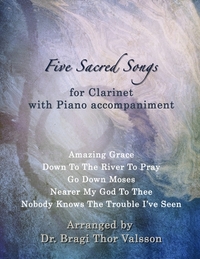 Five Sacred Songs for Clarinet with Piano accompaniment