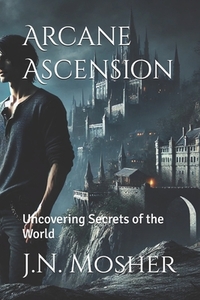 Arcane Ascension: Uncovering Secrets of the World