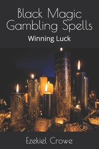 Black Magic Gambling Spells: Winning Luck
