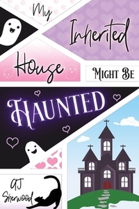 Sherwood, A: My Inherited House Might be Haunted
