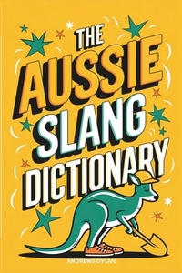 The Aussie Slang Dictionary
