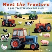 Meet the Tractors: A Fun Tractor Book for Kids Ages 8-12 (Super Educational & Inspiring!)