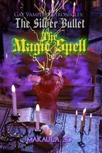 The Magic Spell: Gay Vampire Chronicles: The Silver Bullet
