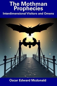 The Mothman Prophecies: Interdimensional Visitors and Omens