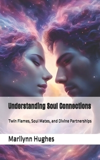 Understanding Soul Connections: Twin Flames, Soul Mates, and Divine Partnerships