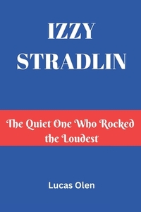 Izzy Stradlin: The Quiet One Who Rocked the Loudest