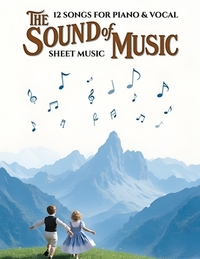 The Sound of Music Sheet Music: 12 Songs For Piano & Vocal