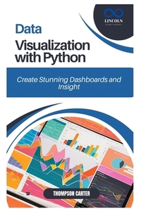 Data Visualization with Python: Create Stunning Dashboards and Insights