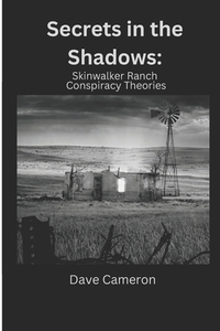 Secrets in the Shadows: Skinwalker Ranch Conspiracy Theories