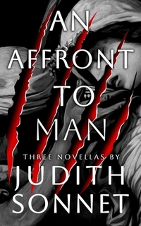 An Affront To Man: Three Horror Novellas