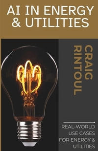Powering the Future: Real-World AI Use Cases for Energy & Utilities