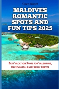 Maldives Romantic Spots and Fun Tips 2025: Best Vacation Spots for Valentine, Honeymoon and Family Travel