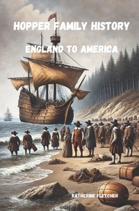 Hopper Family History: England to America
