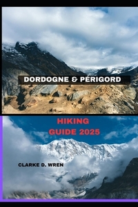 Dordogne &Périgord Hiking Guide 2025