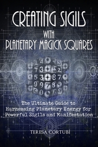 Creating Sigils with Planetary Magick Squares: The Ultimate Guide to ...