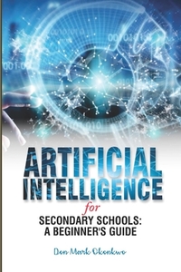 Artificial Intelligence for Secondary Schools: A Beginner's Guide