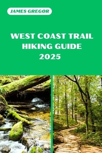 West Coast Trail Hiking Guide 2025: Your Essential Guide to West Coast Trail's Hiking Adventures in 2025