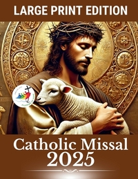 Catholic Missal 2025 - Large Print Edition: Daily and Sunday Gospels with Spiritual Reflections and Prayer Space