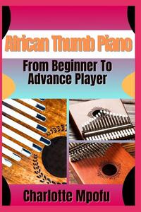 Mpofu, C: African Thumb Piano From Beginner To Advance Play