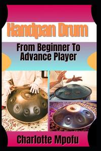 Mpofu, C: Handpan Drum From Beginner To Advance Player