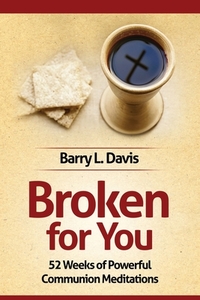 Broken for You: 52 Weeks of Powerful Communion Meditations