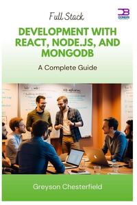 Chesterfield, G: Full Stack Development with React, Node.js,