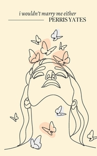 I Wouldn't Marry Me Either