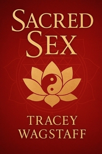 Sacred Sex: Forbidden Texts of Sexual Magic