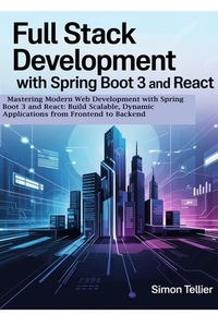 Full Stack Development With Spring Boot 3 And React: Mastering Modern ...