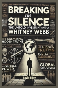 Breaking the Silence: The Untold Investigations of Whitney Webb