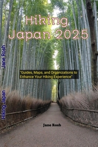 Hiking Japan 2025: "Guides, Maps, and Organizations to Enhance Your Hiking Experience"