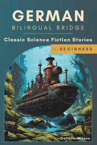German Bilingual Bridge: Classic Science Fiction Stories for Beginners