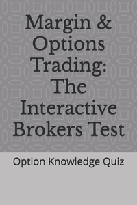 Margin & Options Trading: The Interactive Brokers Test: Option Knowledge Quiz