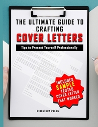 The Ultimate Guide to Crafting Cover Letters: Tips to Present Your Best Professional Self