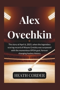 Alex Ovechkin: The story of April 6, 2025, when the legendary scoring record of Wayne Gretzky was surpassed with the momentous 895th goal, forever cha