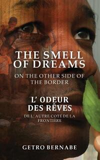 Bernabe, G: Smell of Dreams on the Other Side of the Border