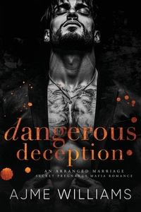 Dangerous Deception: An Arranged Marriage, Secret Pregnancy, Mafia Romance