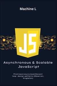 Asynchronous and Scalable JavaScript: Promises, Async/Await, Design Patterns (Observer, Singleton), and Optimization (Debouncing, Throttling)