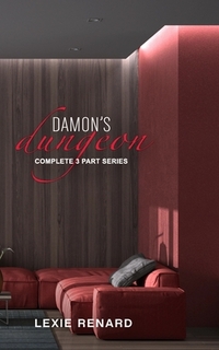 Damon's Dungeon: Complete 3 Part Series: BDSM Club - First Time Submissive Erotica