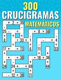 300 Crucigramas Matemáticos: Suma, Resta, Multiplicación y División Desafíos de Criss Cross para Niños y Adultos