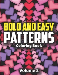 Bold & Easy Patterns Coloring Book, Vol. 2: Satisfying Large Print Coloring Book for Adults and Kids